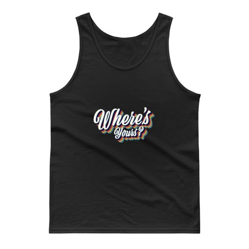 Where Yours Tank Top