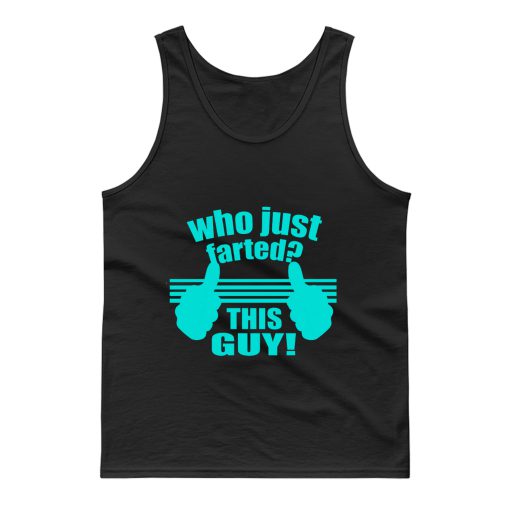 Who Just Farted This Guy Tank Top