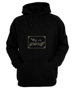 Why So Serious Hoodie