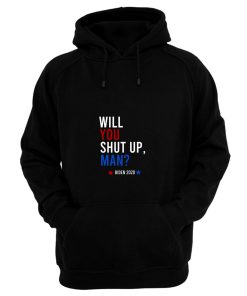 Will You Shut Up Man Hoodie