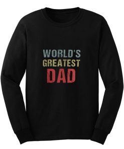 Worlds Greatest Dad Long Sleeve