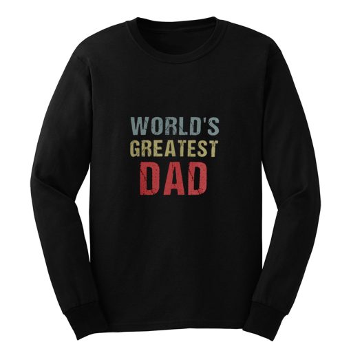 Worlds Greatest Dad Long Sleeve