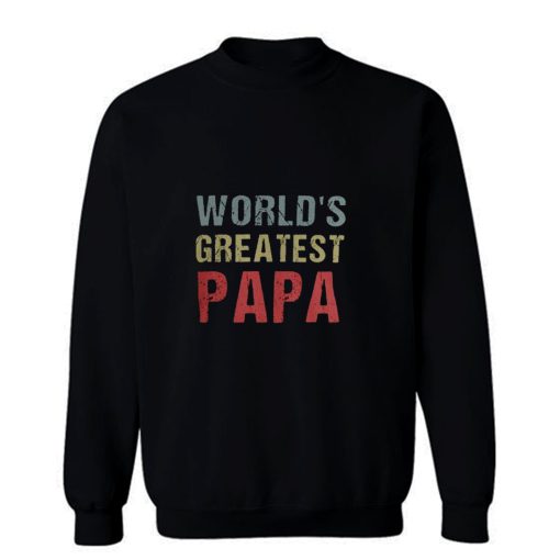 Worlds Greatest Papa Sweatshirt