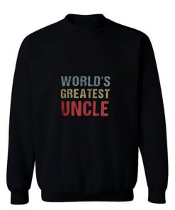 Worlds Greatest Uncle Sweatshirt