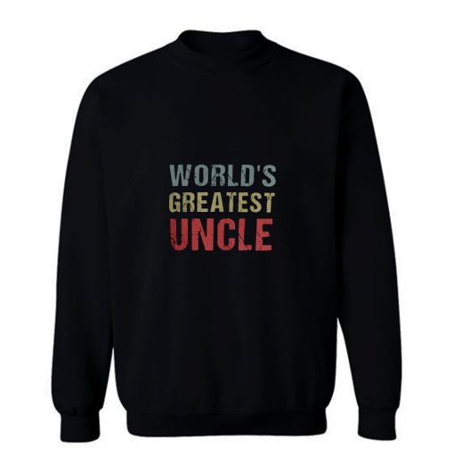 Worlds Greatest Uncle Sweatshirt