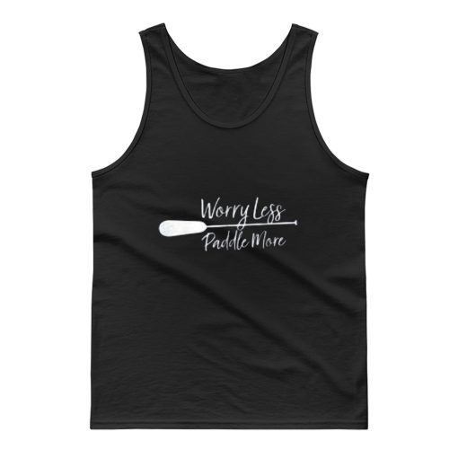 Worry Less Paddle More Tank Top