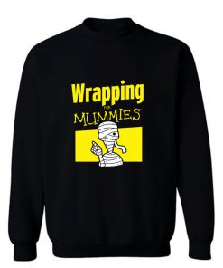 Wrapping For Mummies Sweatshirt