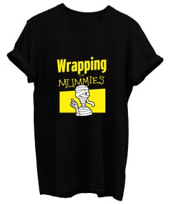 Wrapping For Mummies T Shirt