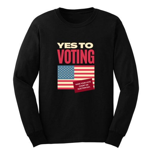 Yes To Voting Retro Vintage Vote Us Flag Long Sleeve