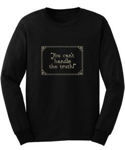 You Cant Handle It Long Sleeve