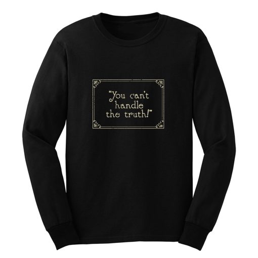 You Cant Handle It Long Sleeve