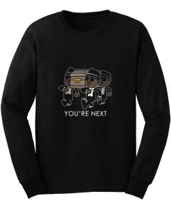 You Re Next Funny Funeral Dance Long Sleeve