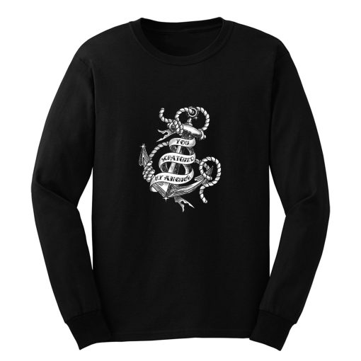 You Scratched My Anchor Long Sleeve