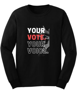 Your Vote Your Voice Us Statue Of Liberty Long Sleeve