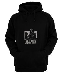 Youre Tearing Me Apart Nakia Hoodie