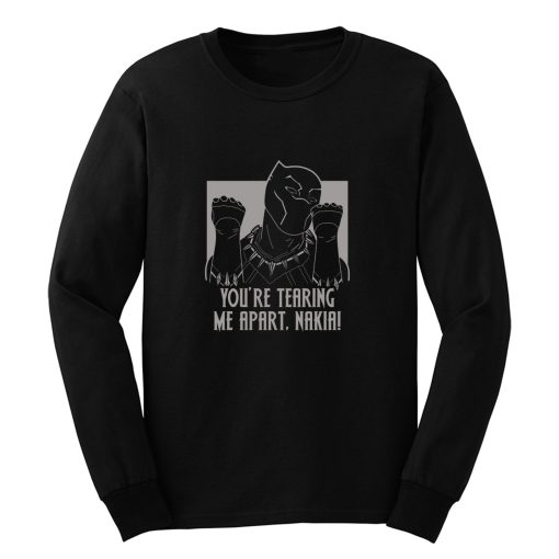 Youre Tearing Me Apart Nakia Long Sleeve