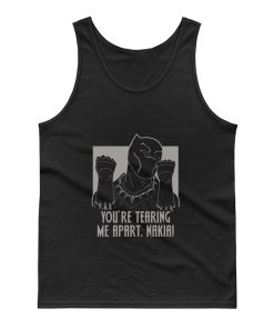 Youre Tearing Me Apart Nakia Tank Top