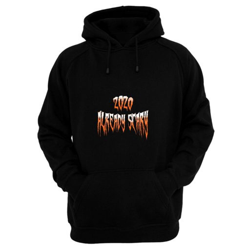 2020 Already Scary Halloween Hoodie