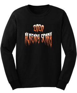 2020 Already Scary Halloween Long Sleeve