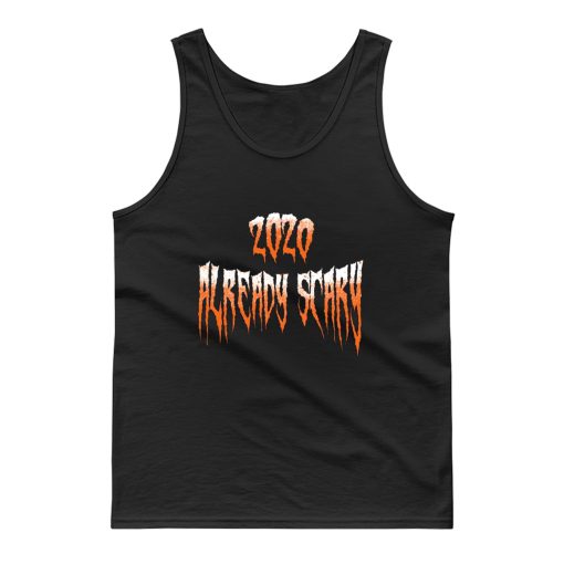 2020 Already Scary Halloween Tank Top