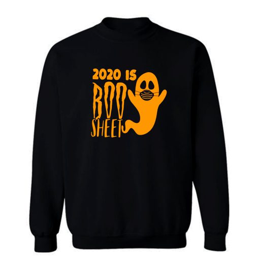 2020 Is Boo Sheet Halloween Sweatshirt