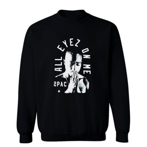 2pac All Eyez On Me Sweatshirt