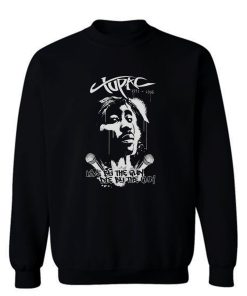 2pac Live By The Gun Die By The Gun Sweatshirt