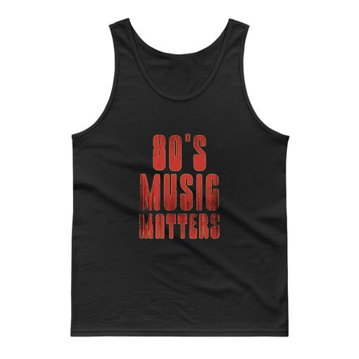 80s Music Matters Tank Top