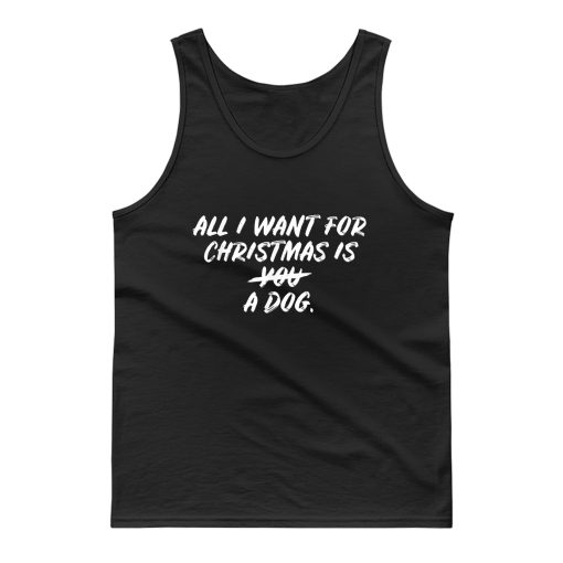 All I Want For Christmas Is A Dog Tank Top