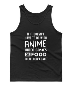 Anime Video Games or Food Then I Dont Care Tank Top