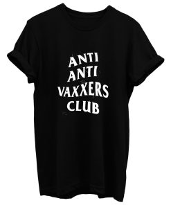 Anti Anti Vaxxers Club T Shirt