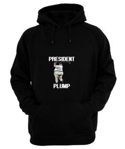 Anti Trump President Plump Hoodie