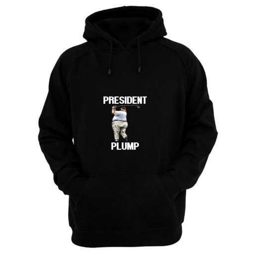 Anti Trump President Plump Hoodie