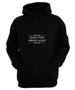 Anti Trump Shirt Make Lying Wrong Again Hoodie