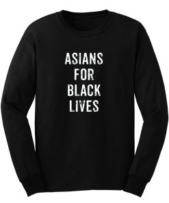 Asians For Black Lives Long Sleeve