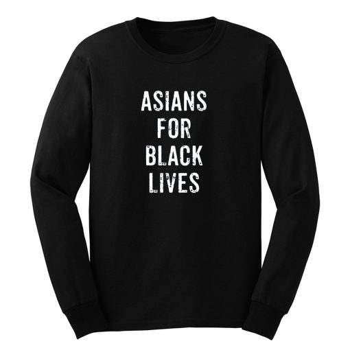 Asians For Black Lives Long Sleeve