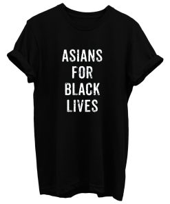 Asians For Black Lives T Shirt