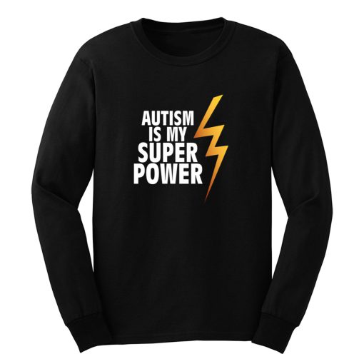 Autism Is My Superpower Long Sleeve