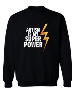 Autism Is My Superpower Sweatshirt