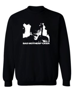 Bad Motherfcker Sweatshirt