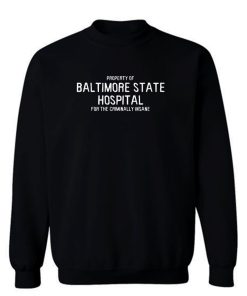 Baltimore State Hospital Sweatshirt