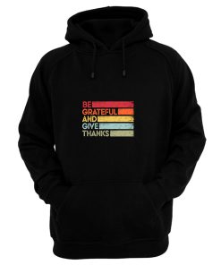 Be Grateful And Give Thanks Inspirational Love And Grateful Saying Hoodie