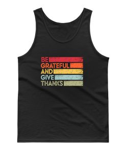 Be Grateful And Give Thanks Inspirational Love And Grateful Saying Tank Top