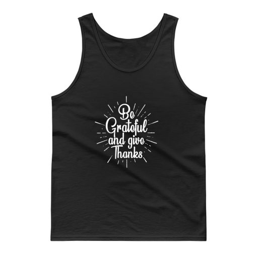 Be Grateful And Give Thanks Tank Top