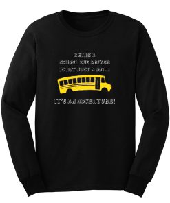 Being A School Bus Driver Is Not Just A Job Long Sleeve