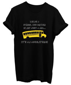 Being A School Bus Driver Is Not Just A Job T Shirt