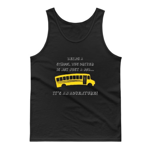 Being A School Bus Driver Is Not Just A Job Tank Top