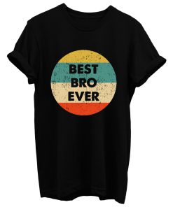 Best Bro Ever T Shirt