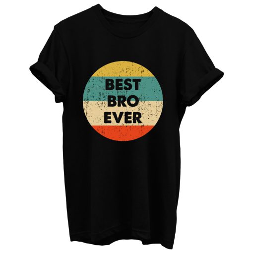 Best Bro Ever T Shirt