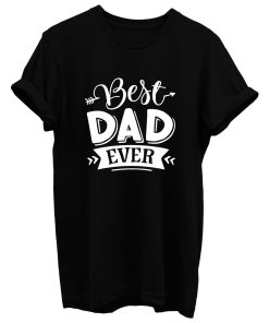 Best Dad Ever T Shirt